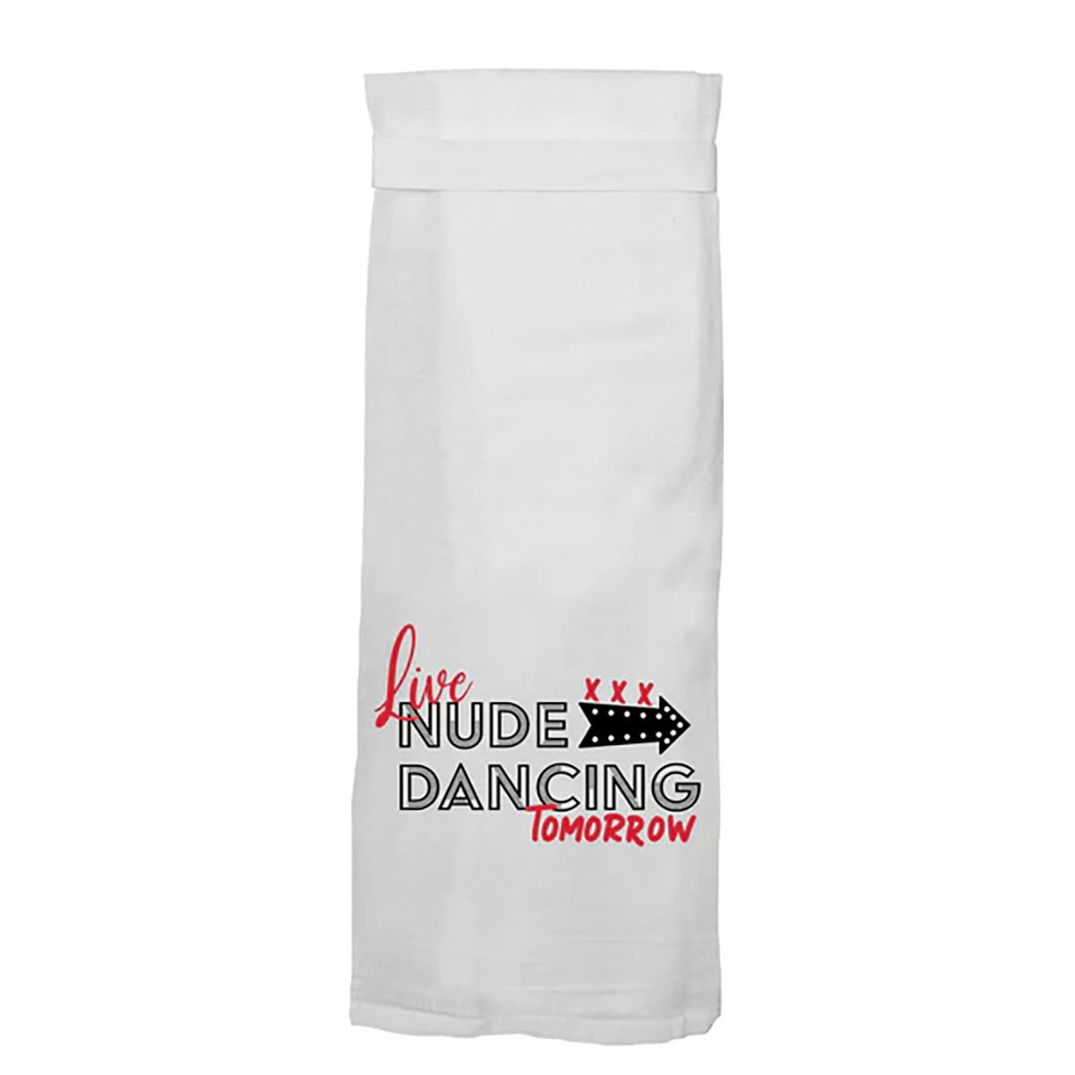 Twisted Wares Live Nude Dancing Tomorrow Flour Sack Towel